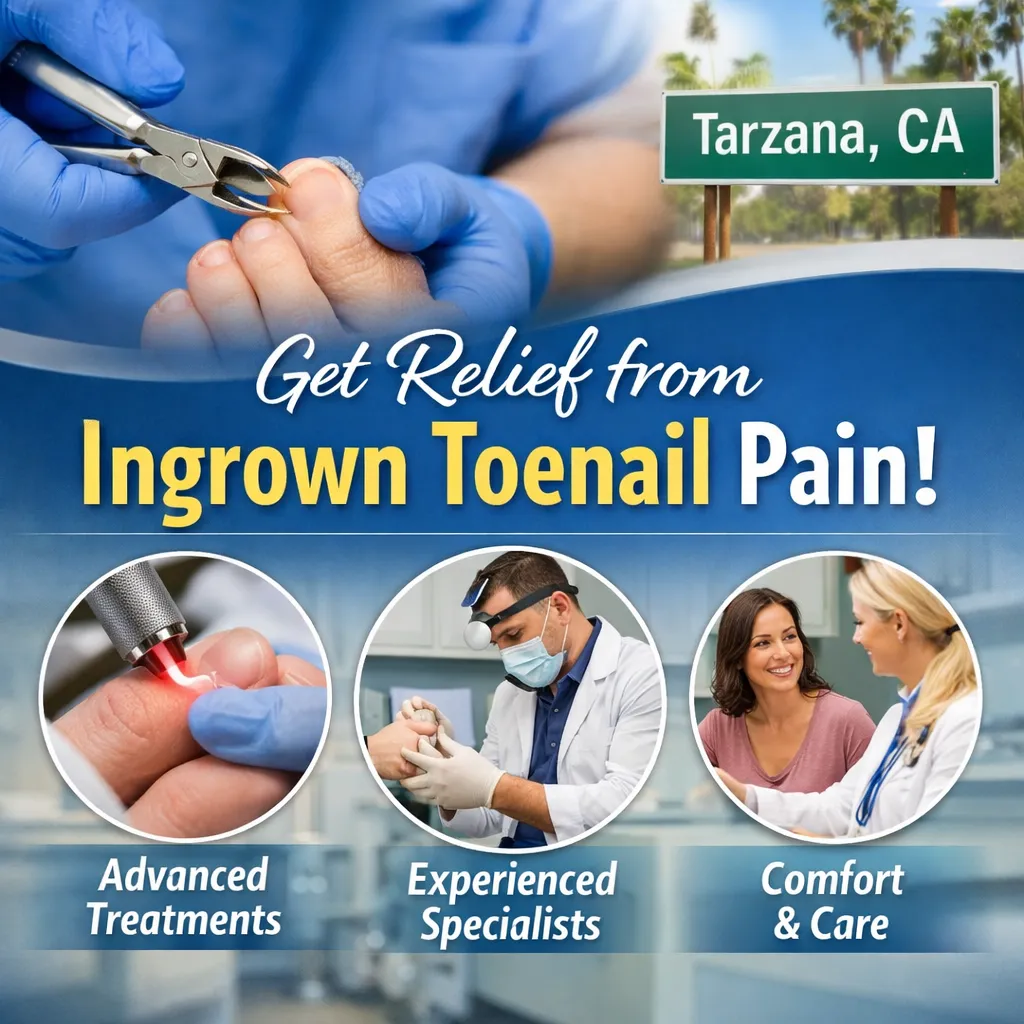 Safe and Effective Ingrown Toenail Treatment Options in Tarzana, CA