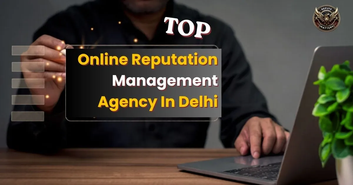 Top Online Reputation Management Agency in Delhi for Brand Growth