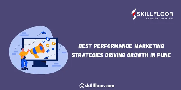 Best Performance Marketing Strategies Driving Growth in Pune