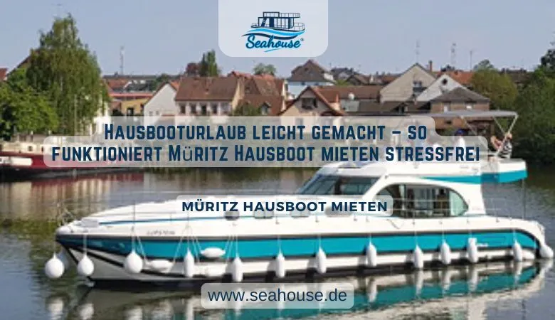 Hausbooturlaub leicht gemacht – so funktioniert Müritz Hausboot mieten stressfrei