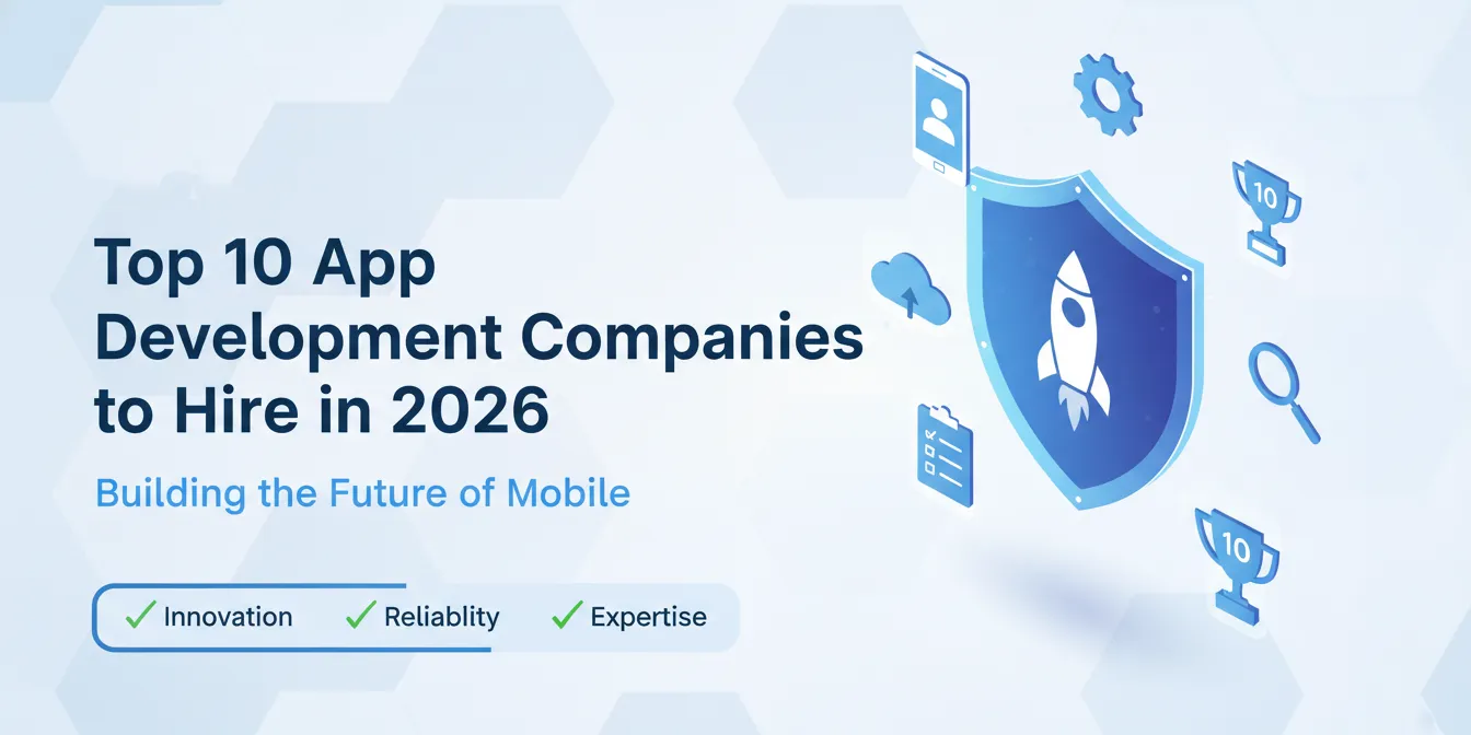 Top 10 App Development Companies to Hire in 2026