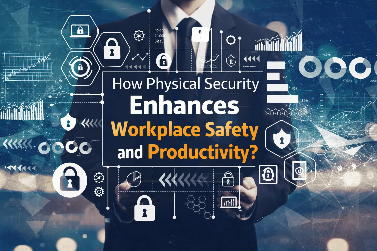How Physical Security Enhances Workplace Safety and Productivity?