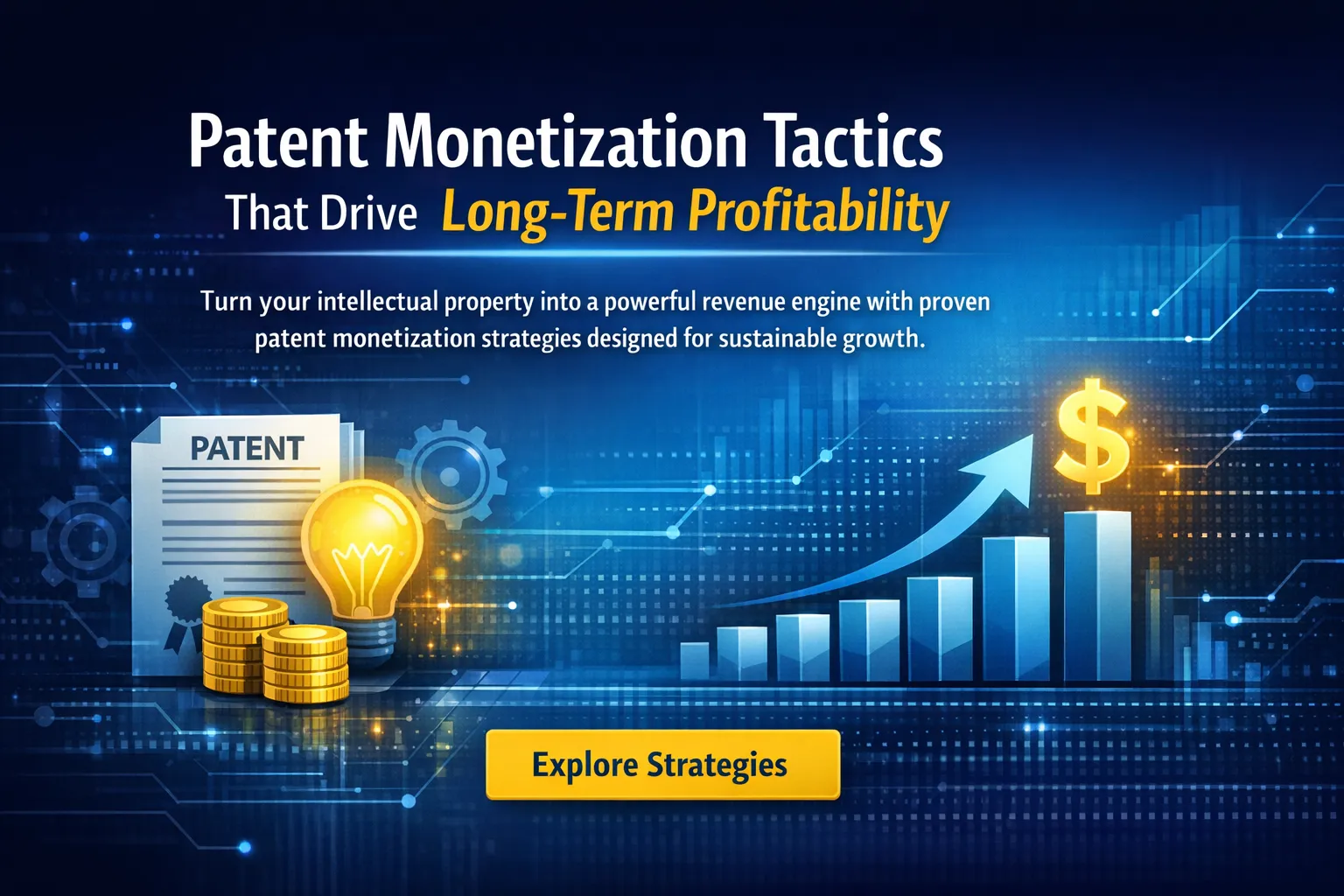 Patent Monetization Tactics That Drive Long-Term Profitability