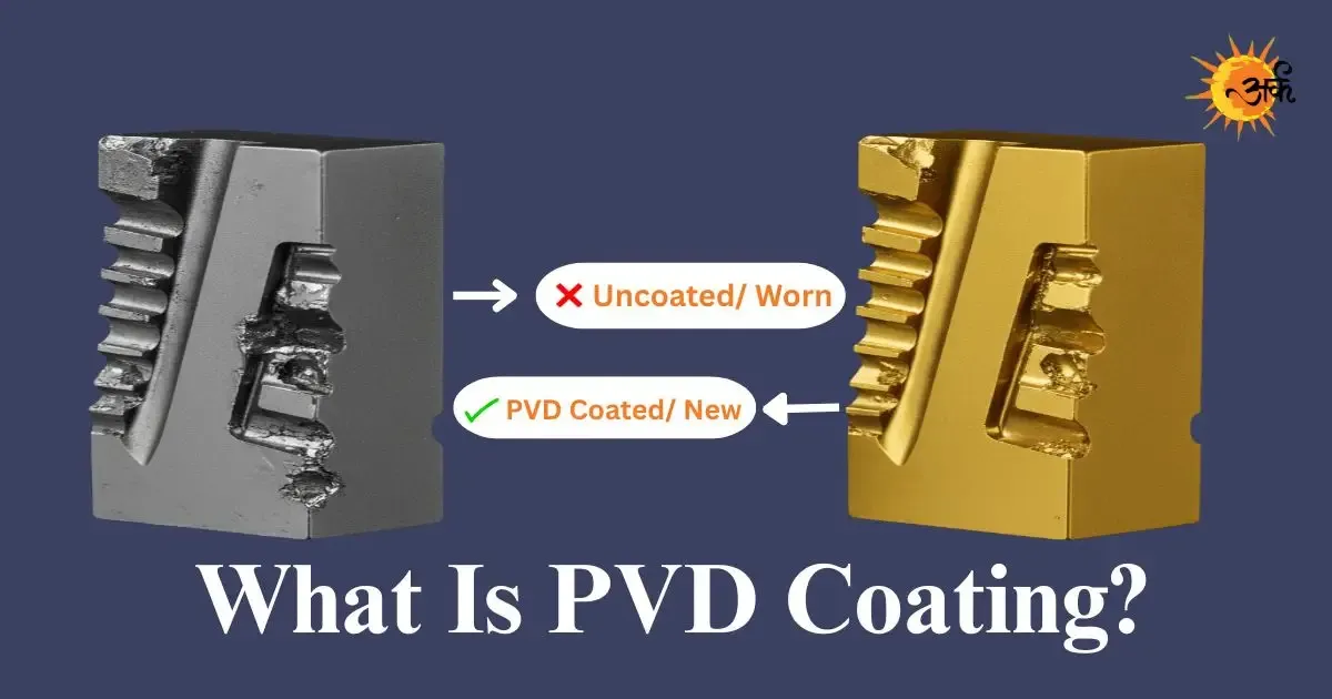 What is PVD Coating? Uses, Benefits & Process Explained