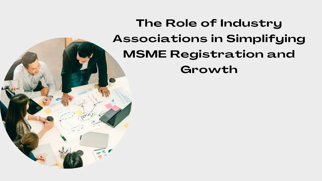 The Role of Industry Associations in Simplifying MSME Registration and Growth