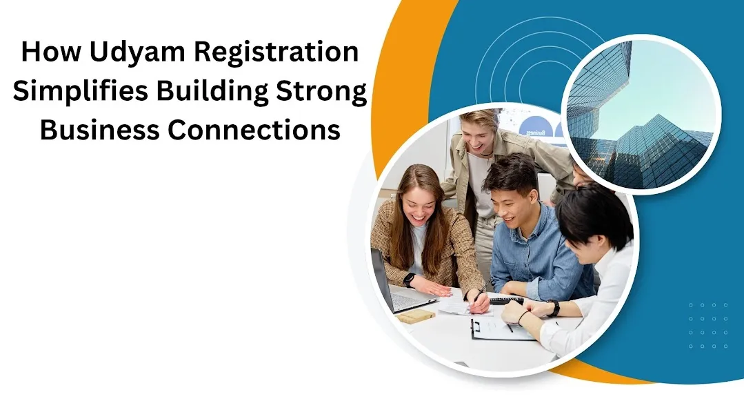 How Udyam Registration Simplifies Building Strong Business Connections
