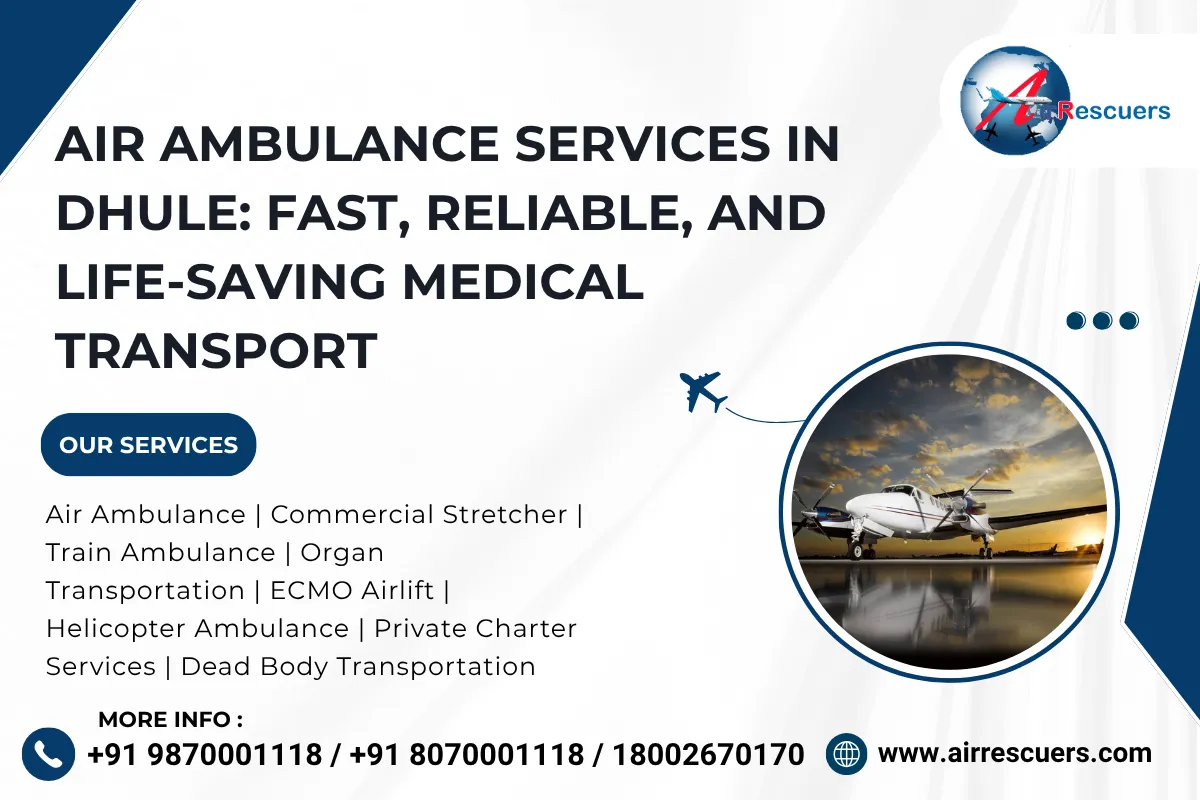 Air Ambulance Services in Dhule: Fast, Reliable, and Life-Saving Medical Transport