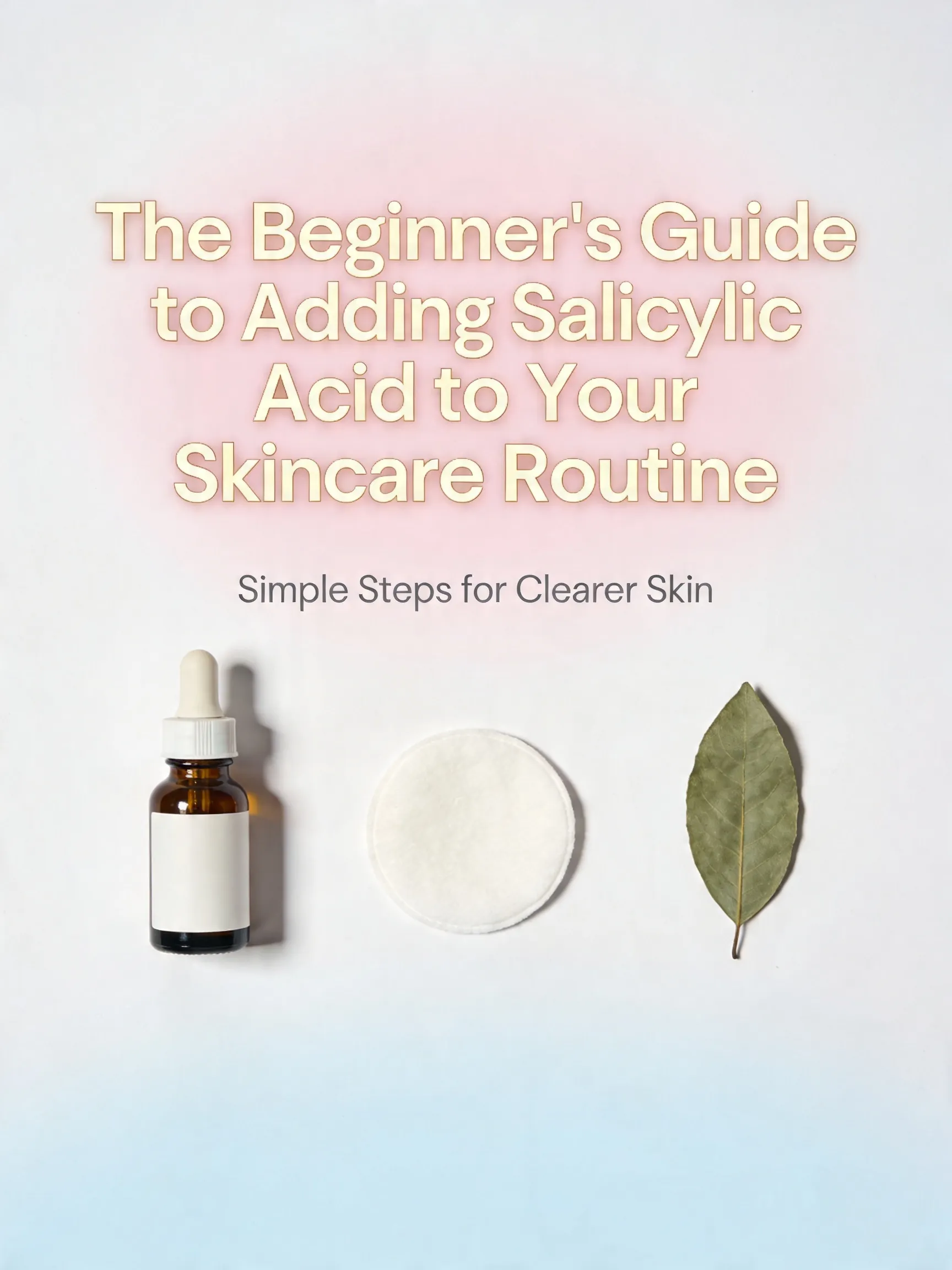 The Beginner's Guide to Adding Salicylic Acid to Your Skincare Routine.