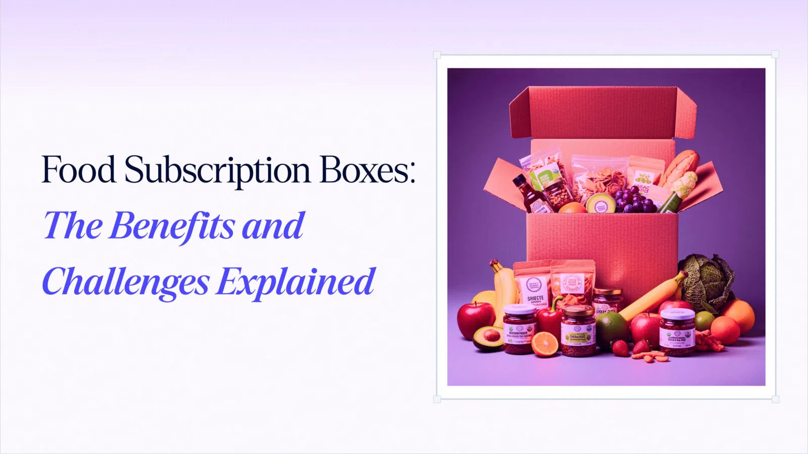 Food Subscription Boxes: Benefits, Challenges, and Shopify Recurring Revenue