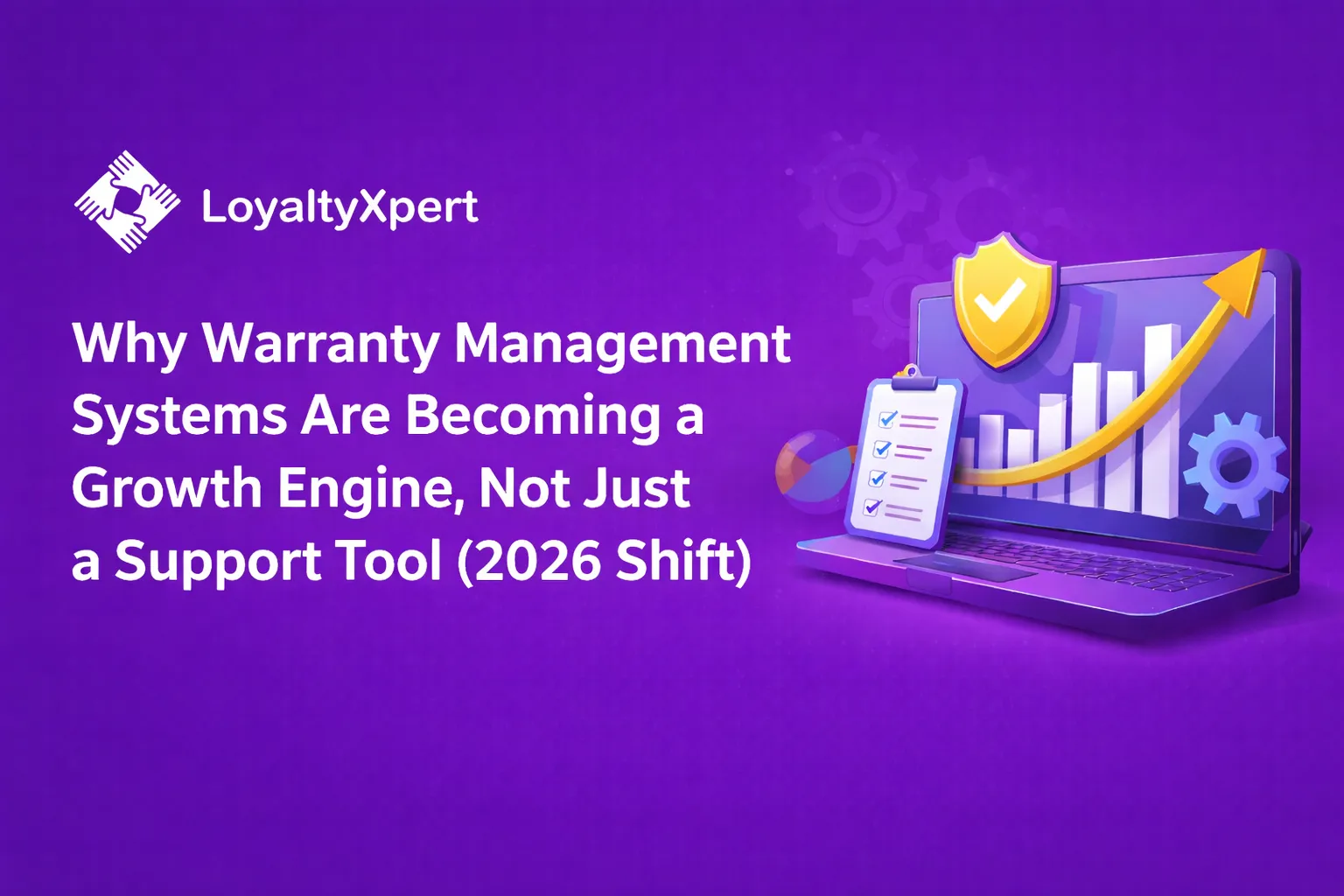 Why Warranty Management Systems Are Becoming a Growth Engine, Not Just a Support Tool (2026 Shift)