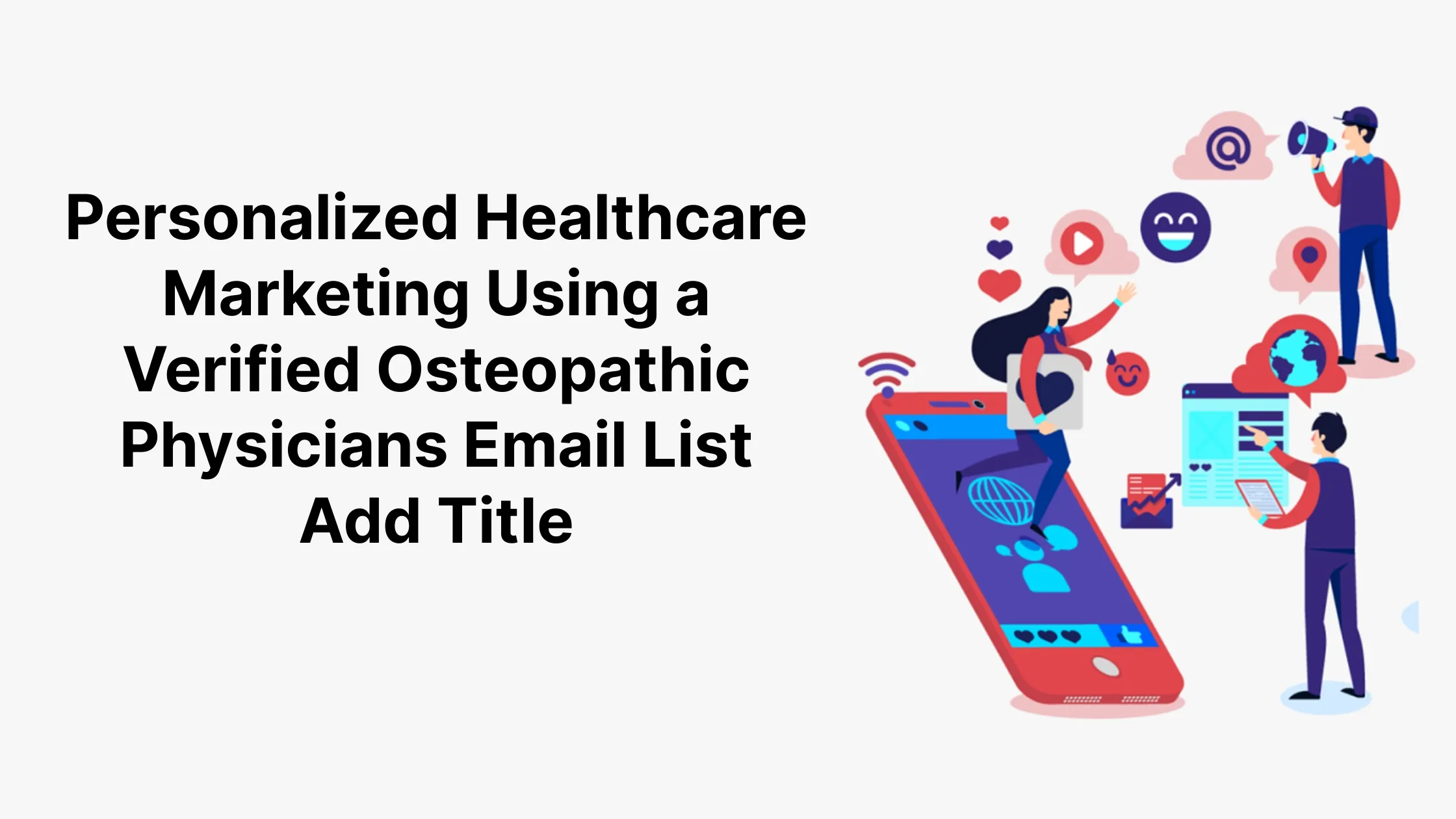 Personalized Healthcare Marketing Using a Verified Osteopathic Physicians Email List