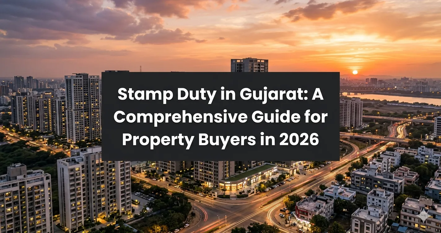 Stamp Duty in Gujarat: A Comprehensive Guide for Property Buyers in 2026