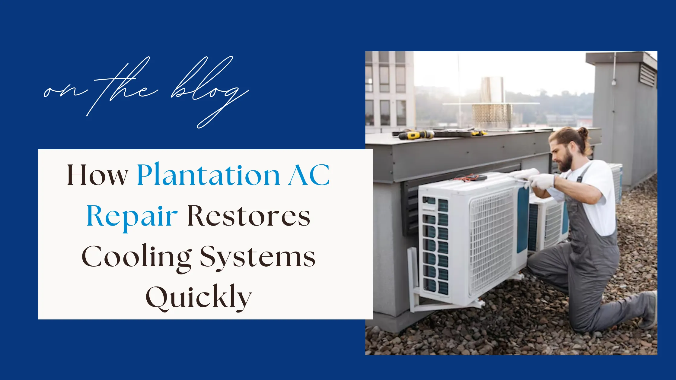 How Plantation AC Repair Restores Cooling Systems Quickly