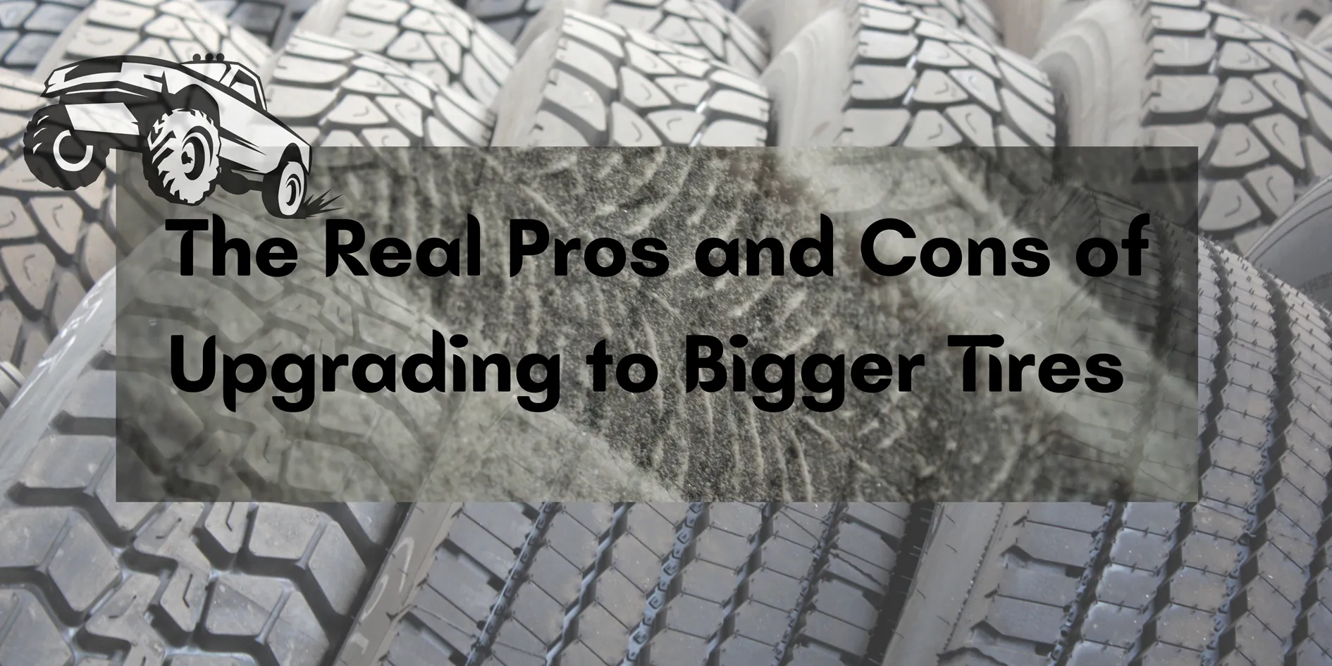 The Real Pros and Cons of Upgrading to Bigger Tires