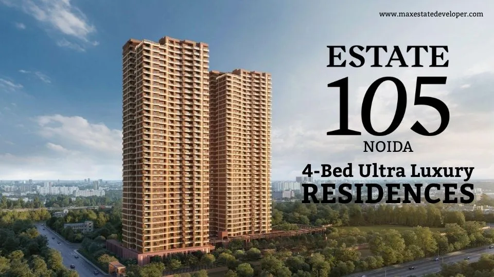 Max Sector 105 Noida – Luxury 4 BHK Apartments For Modern Living