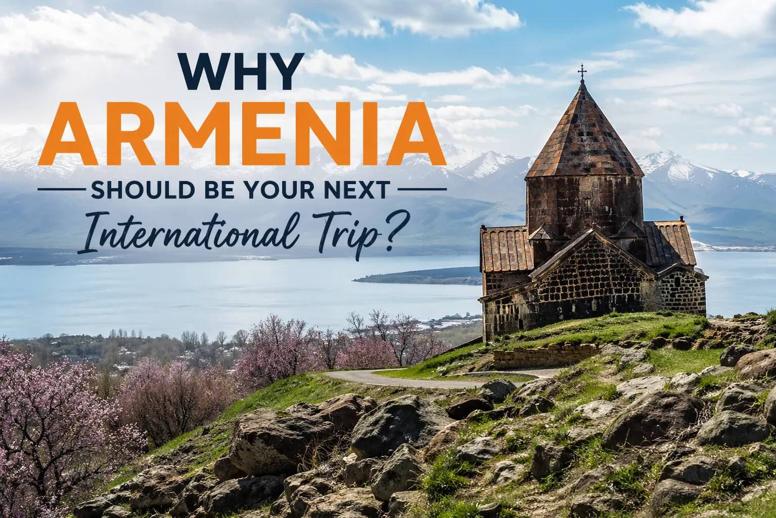 Why Armenia Should Be Your Next International Trip?