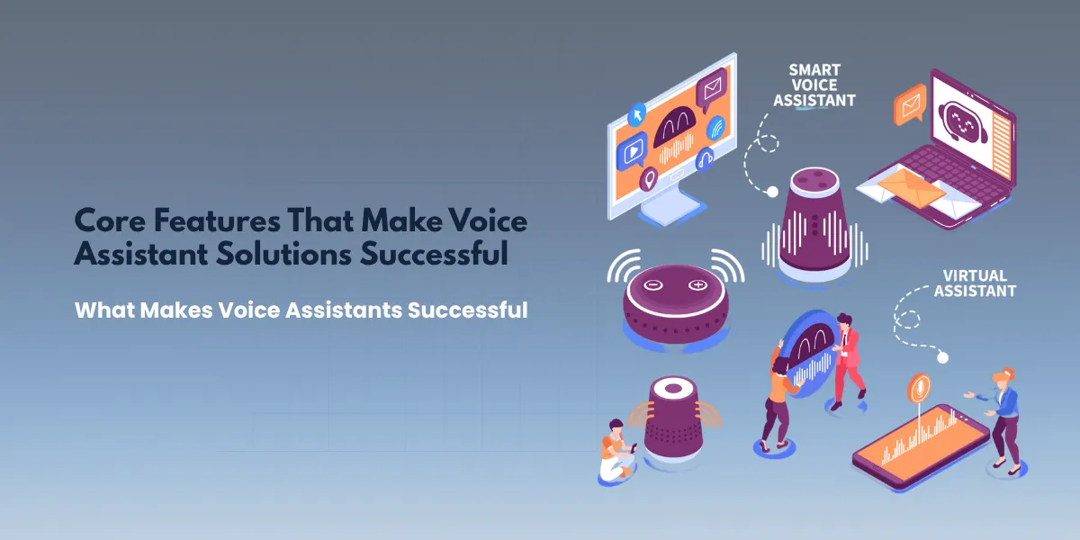 Key Features to Include in Your Voice Assistant Solution