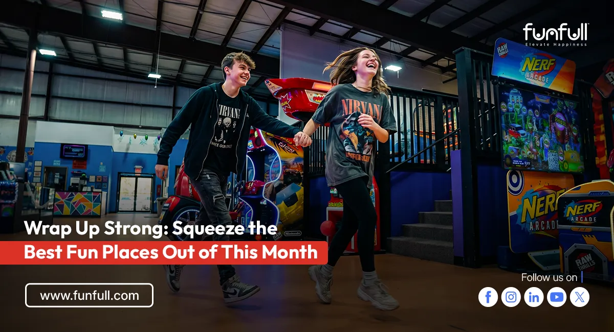 Wrap Up Strong: Squeeze the Best Fun Places Out of This Month
