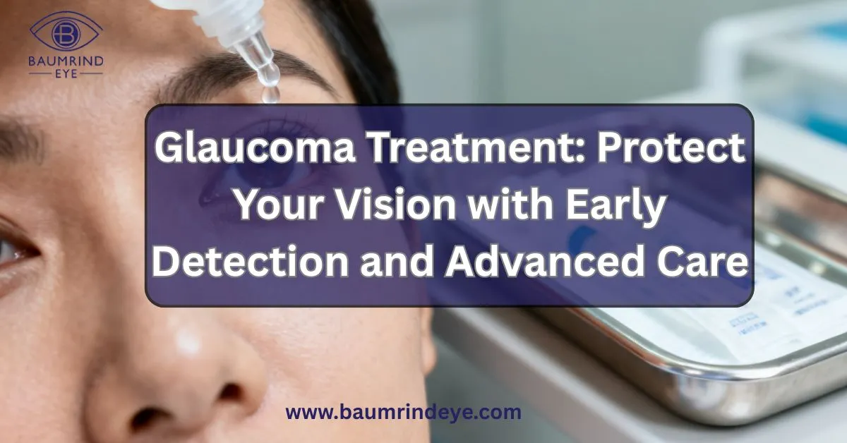 Glaucoma Treatment: Advanced Solutions to Protect and Preserve Your Vision