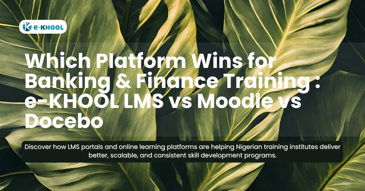 Which Platform Wins for Banking & Finance Training : e-KHOOL LMS vs Moodle vs Docebo