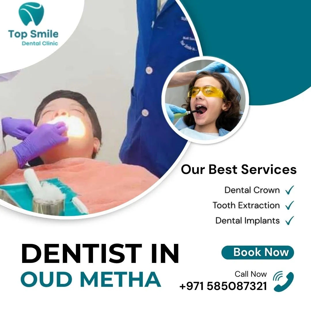 Dental Clinic in Oud Metha & Dentist in Oud Metha – Your Complete Guide to Quality Dental Care