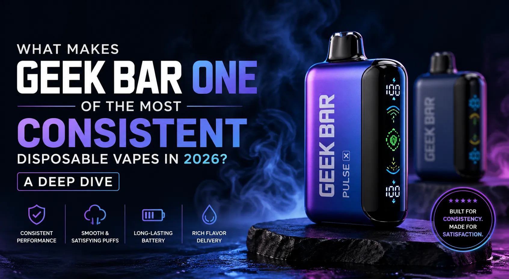 What Makes Geek Bar One of the Most Consistent Disposable Vapes in 2026? A Deep Dive