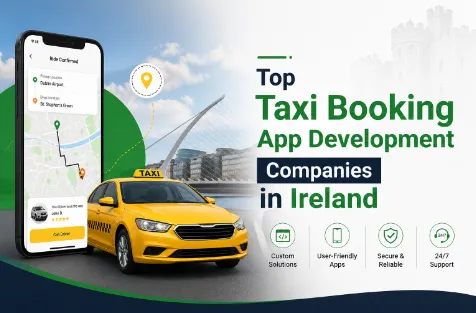 Top Taxi Booking App Development Companies in Ireland |  Best Ride-Hailing App