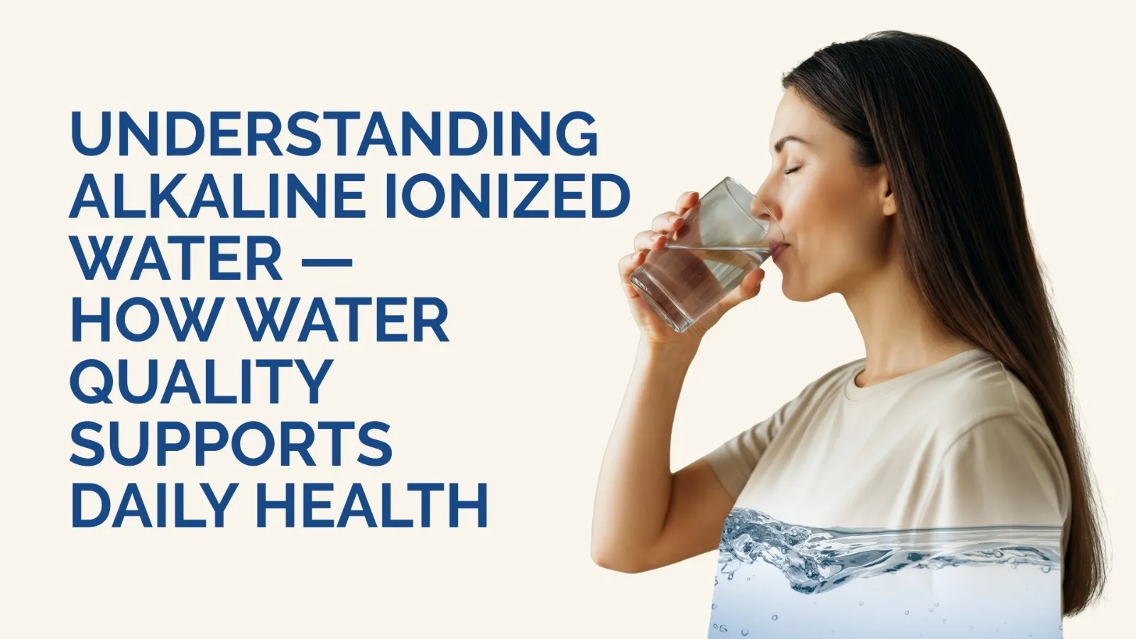Understanding Alkaline Ionized Water — How Water Quality Supports Daily Health