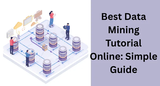Data Mining Tutorial for Beginners: Learn Basics, Tools, and Real-World Uses