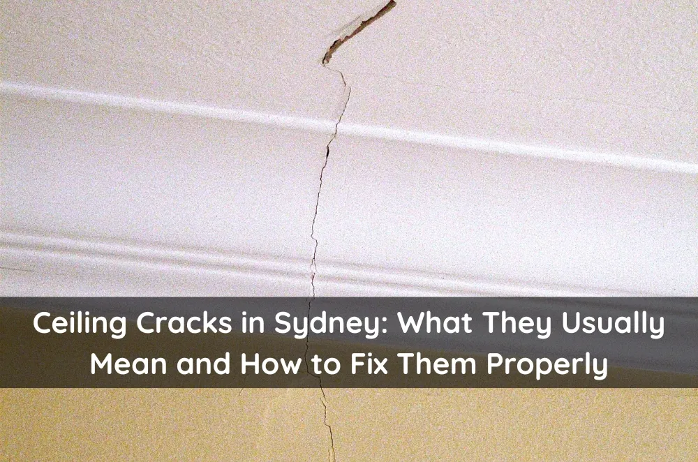 Ceiling Cracks in Sydney: What They Usually Mean and How to Fix Them Properly