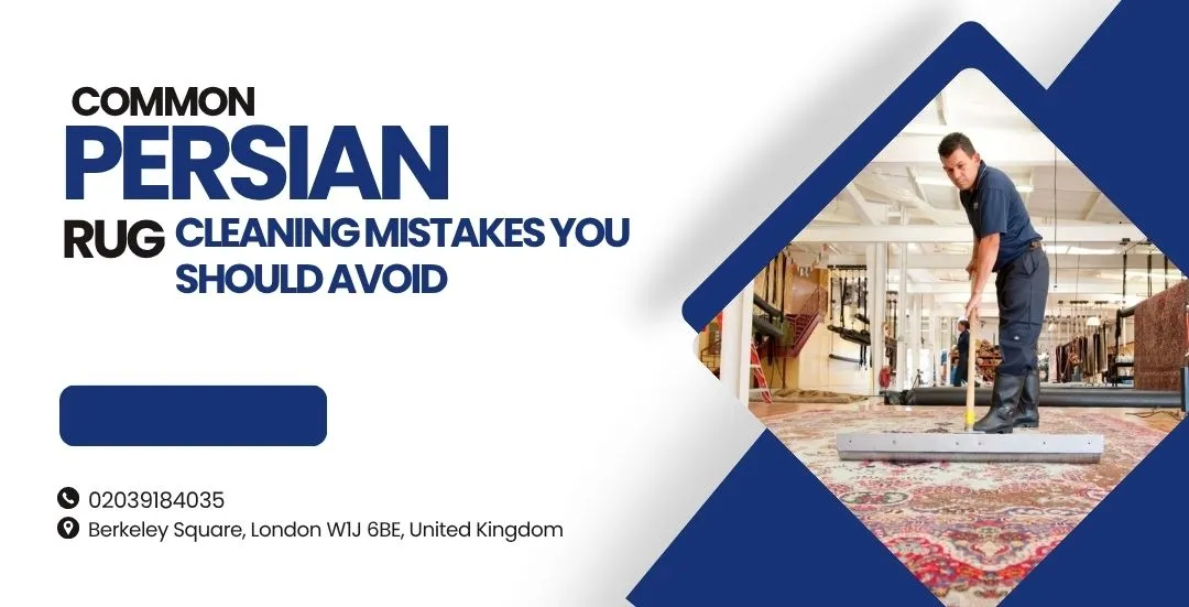 Common Persian Rug Cleaning Mistakes You Should Avoid