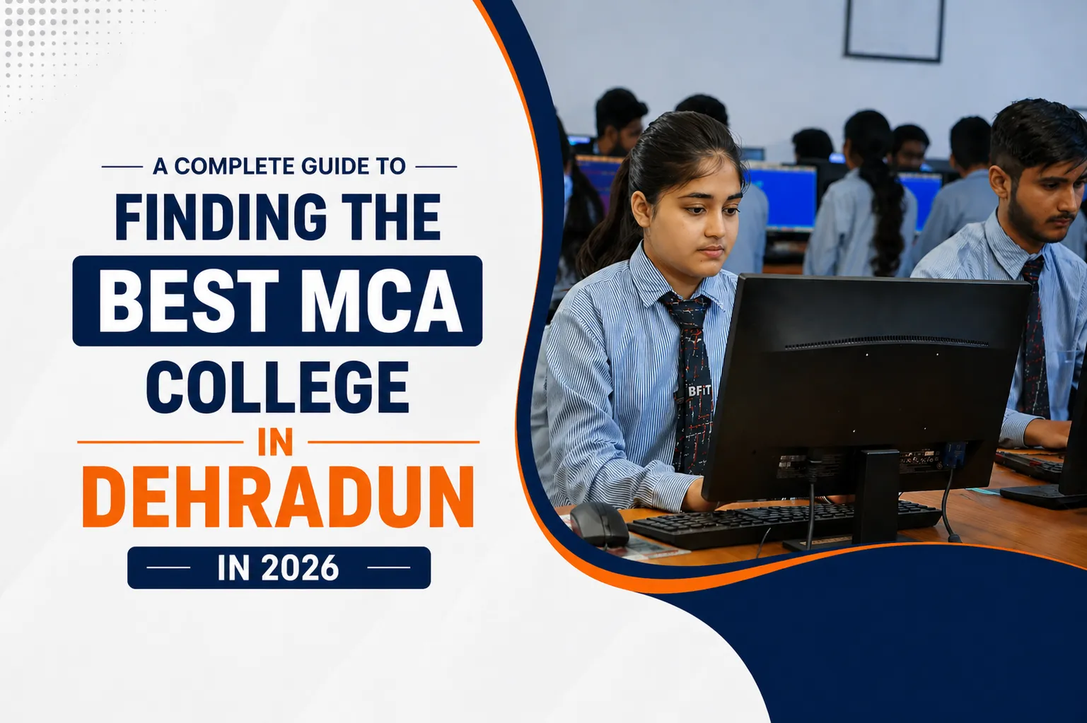 A Complete Guide to Finding the Best MCA College in Dehradun in 2026