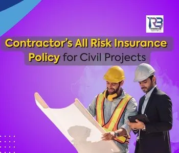 Contractors All Risk Insurance Policy: Complete Protection for Your Construction Projects