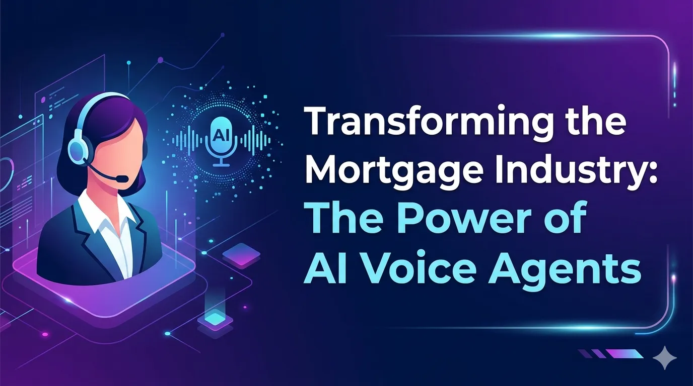 Transforming the Mortgage Industry: The Power of AI Voice Agents