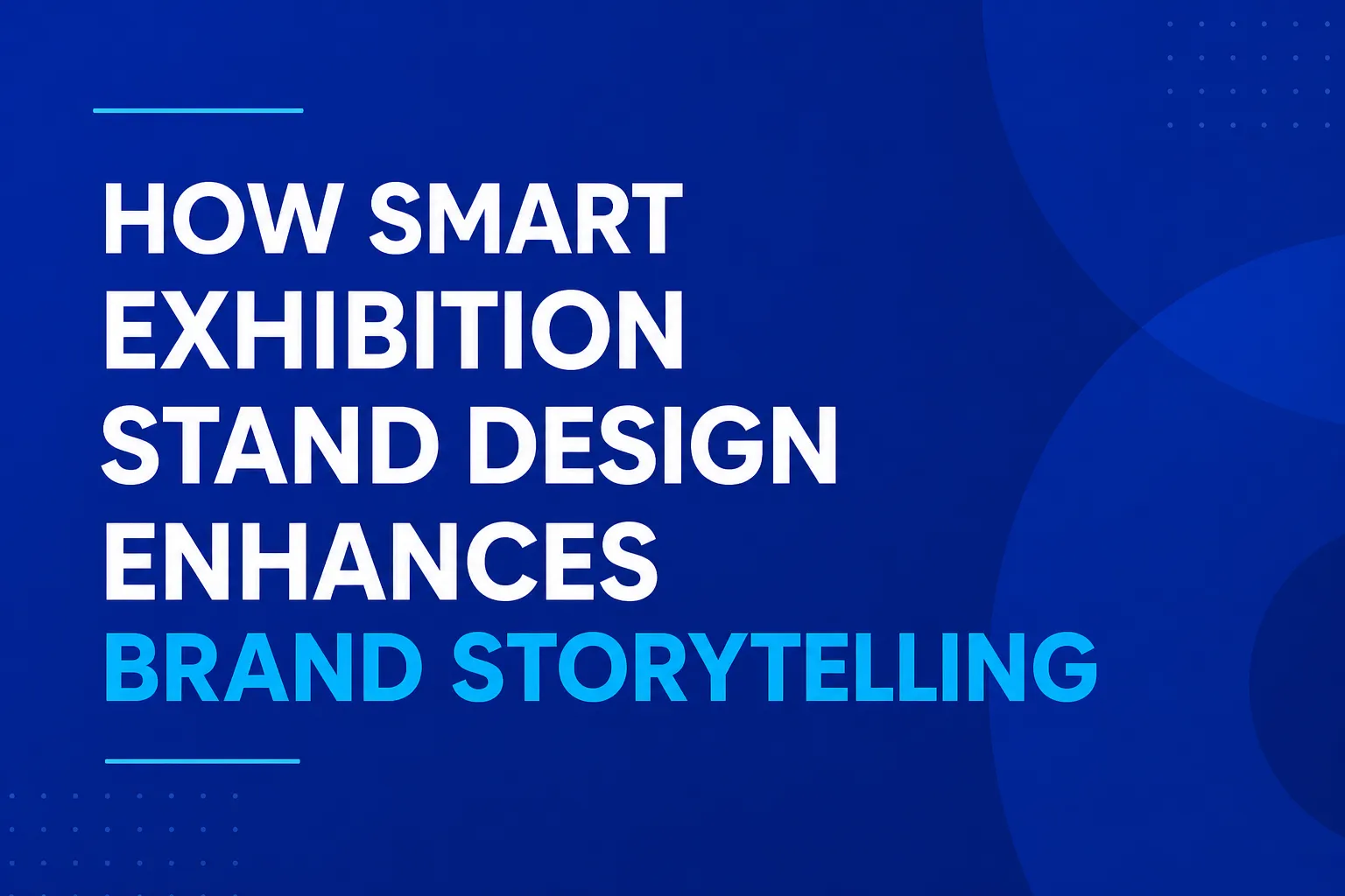 How Smart Exhibition Stand Design Enhances Brand Storytelling
