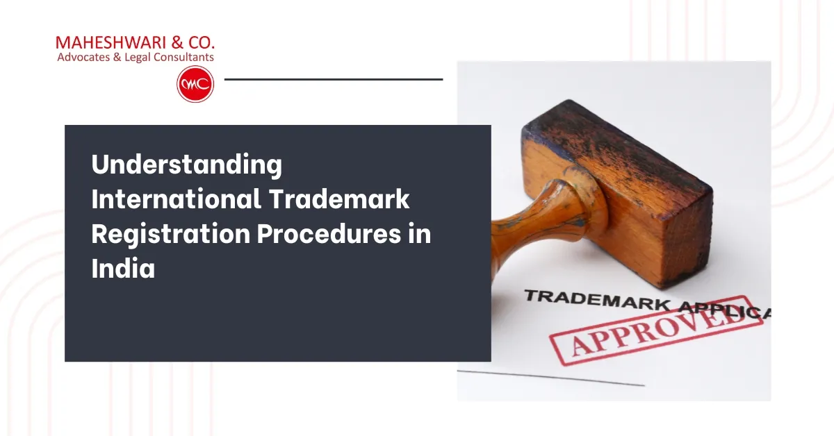 Understanding International Trademark Registration Procedures in India