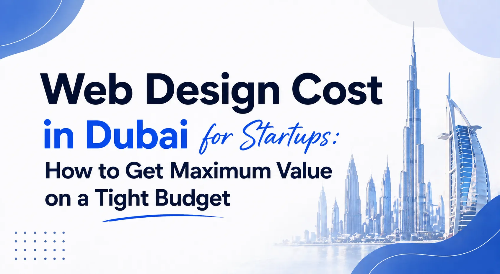 Web Design Cost in Dubai for Startups: How to Get Maximum Value on a Tight Budget