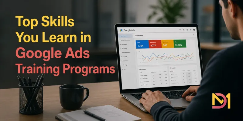Top Skills You Learn in Google Ads Training Programs