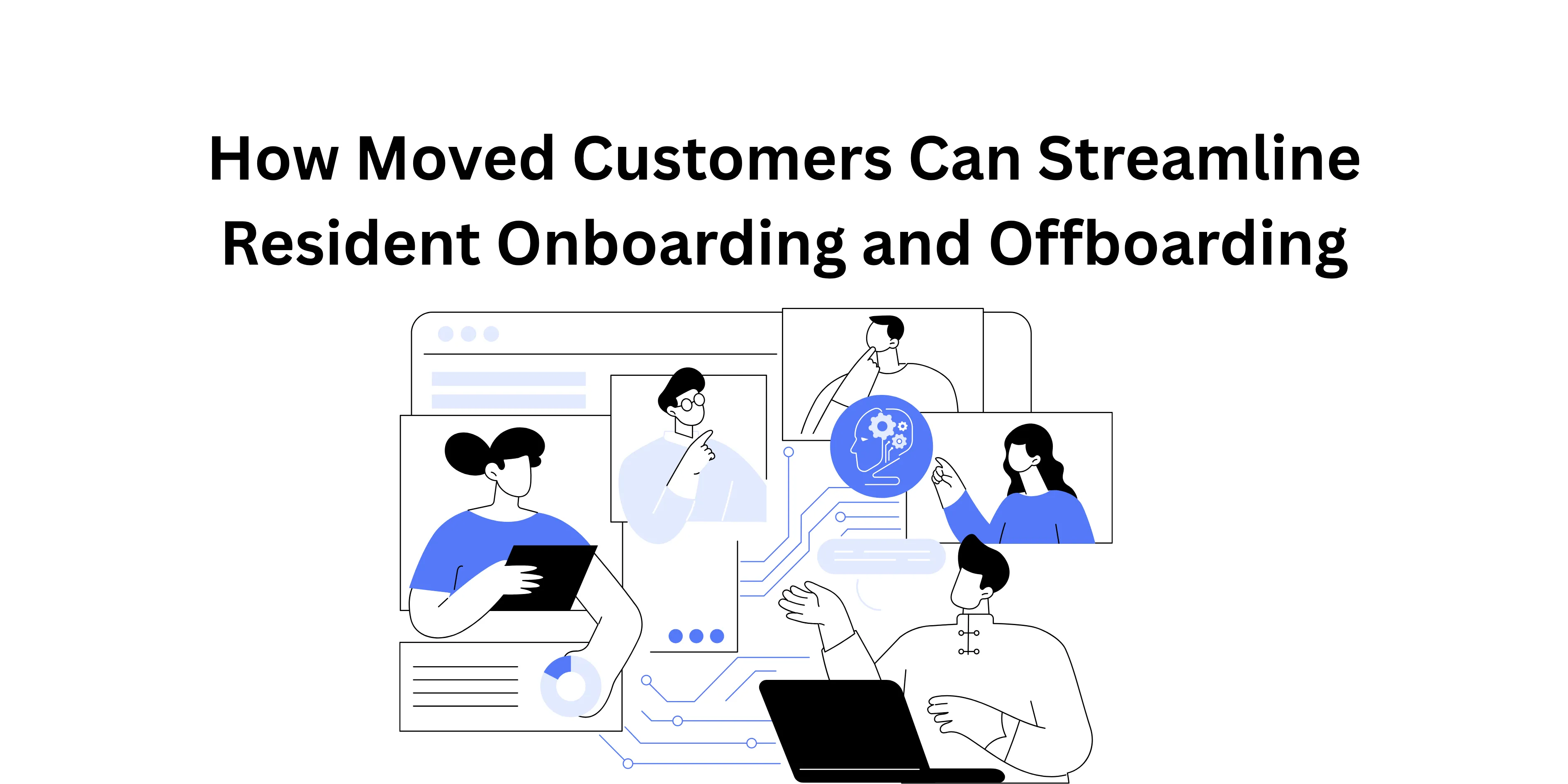 How Moved Customers Can Streamline Resident Onboarding and Offboarding