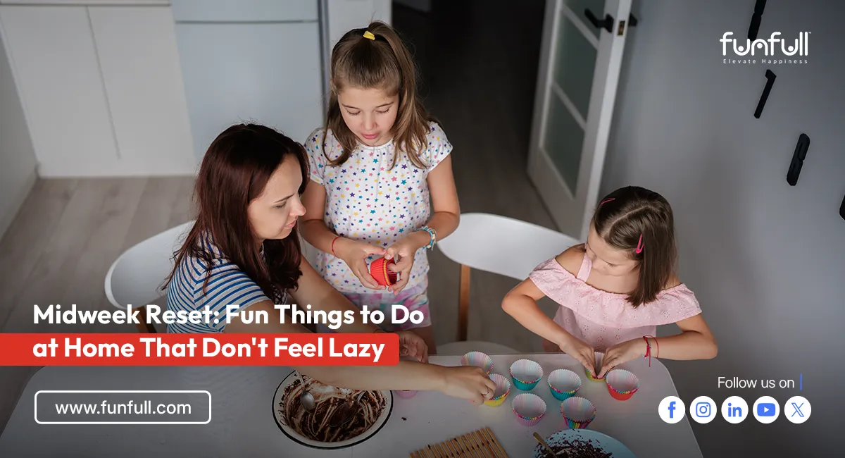Midweek Reset: Fun Things to Do at Home That Don't Feel Lazy