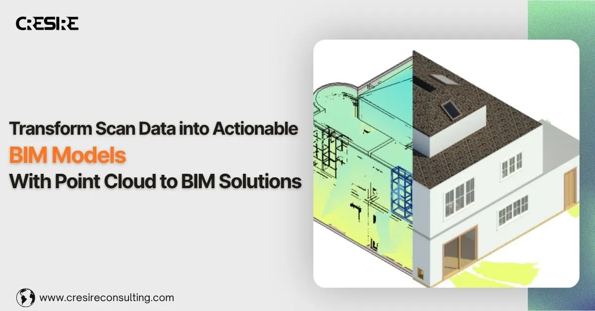 Transform Scan Data into Actionable BIM Models with Point Cloud to BIM Solutions
