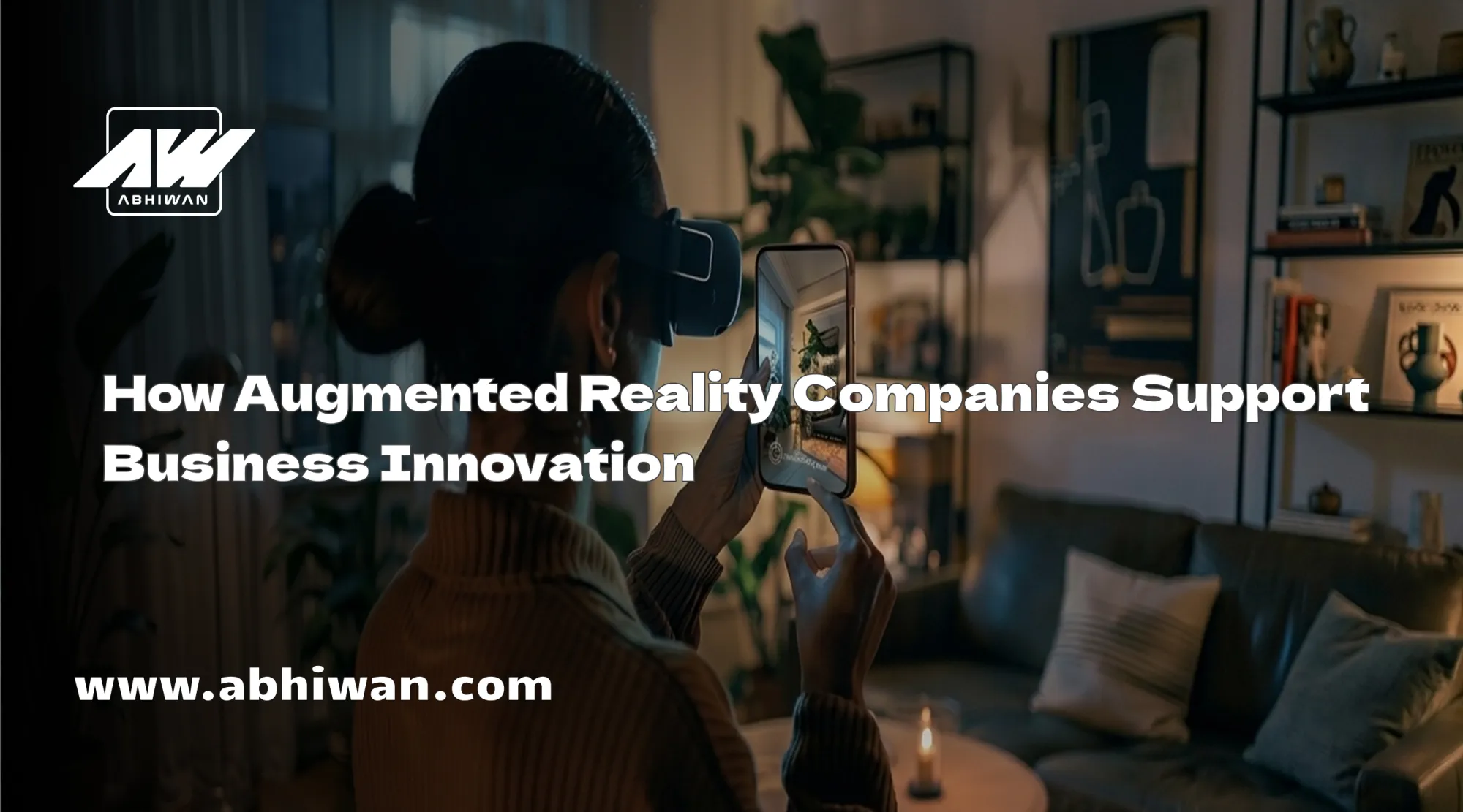 How Augmented Reality Companies Support Business Innovation