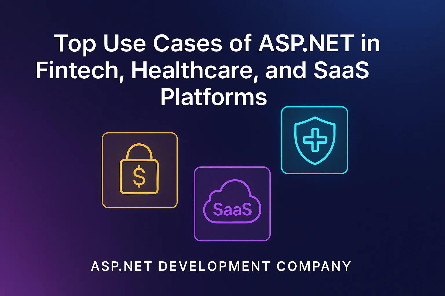 Top Use Cases of ASP.NET in Fintech, Healthcare, and SaaS Platforms