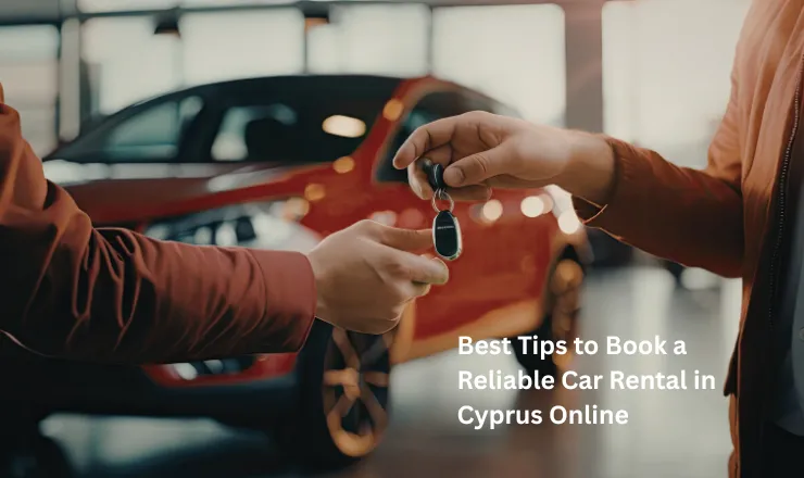 Best Tips to Book a Reliable Car Rental in Cyprus Online