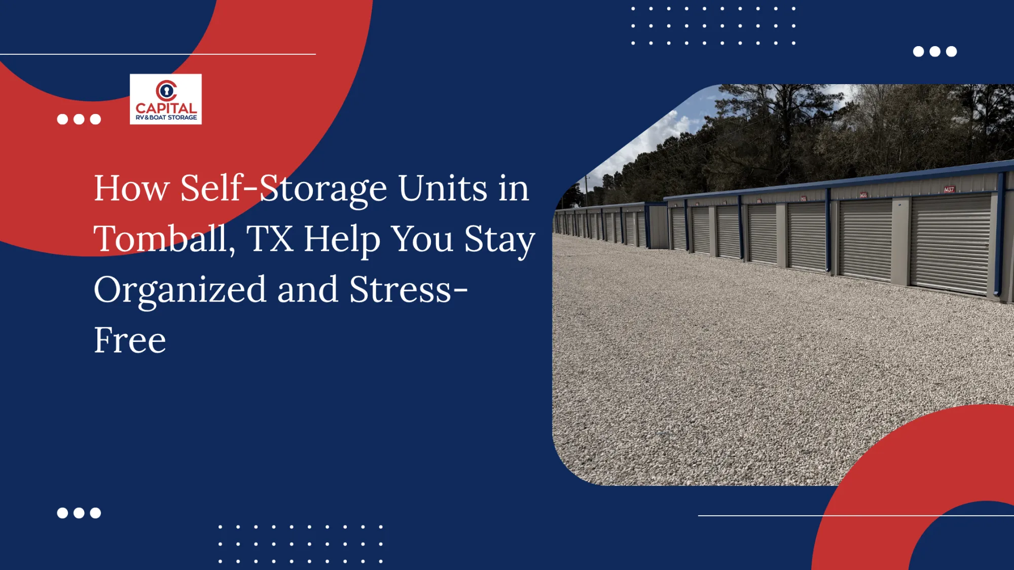 How Self-Storage Units in Tomball, TX Help You Stay Organized and Stress-Free