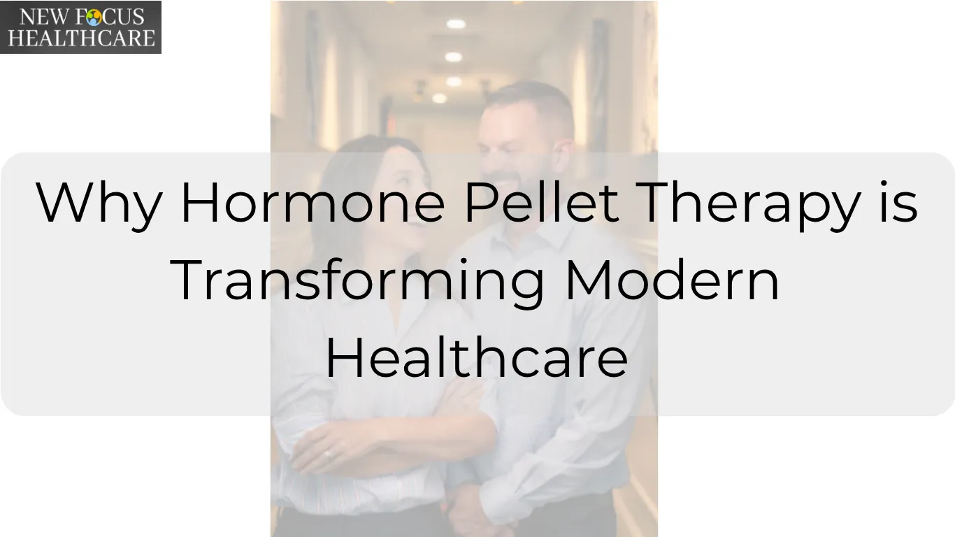 Why Hormone Pellet Therapy Is Transforming Healthcare