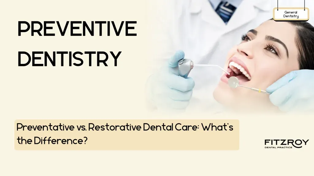 Preventative Vs. Restorative Dental Care: What’s the Difference?