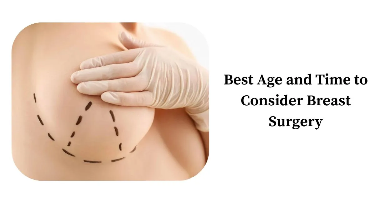 Best Age and Time to Consider Breast Surgery