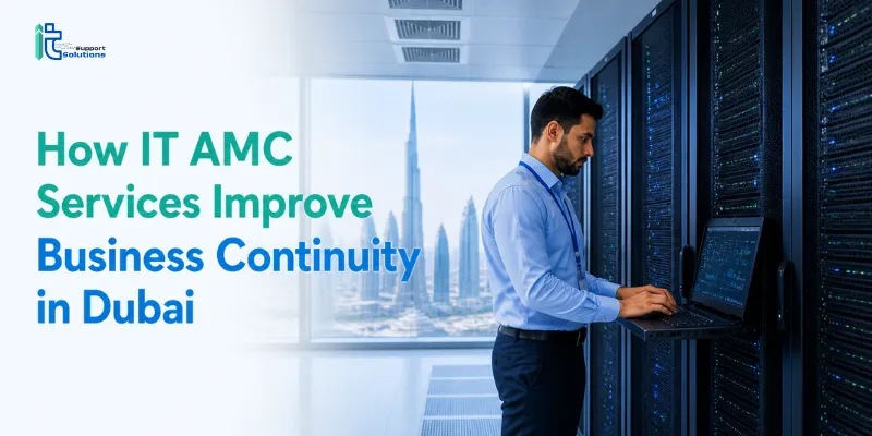 How IT AMC Services Improve Business Continuity in Dubai