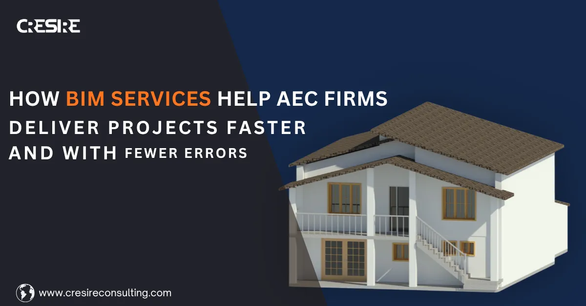 How BIM Services Help AEC Firms Deliver Projects Faster and With Fewer Errors